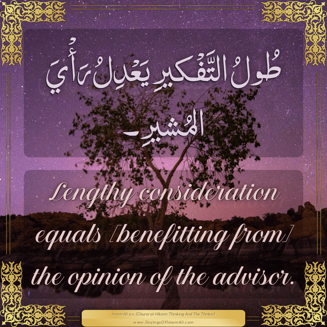 Lengthy consideration equals [benefitting from] the opinion of the advisor.